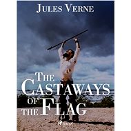 The Castaways of the Flag - Jules Verne
