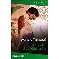 Zkrocení divokého krále - Maisey Yatesová