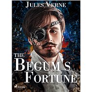 The Begum's Fortune - Jules Verne