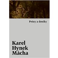 Prózy a deníky - Karel Hynek Mácha