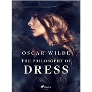 The Philosophy of Dress - Oscar Wilde