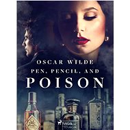 Pen, Pencil, and Poison - Oscar Wilde