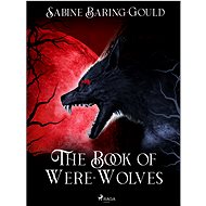 The Book of Were-Wolves - Sabine Baring-Gould