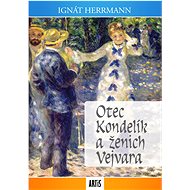 Otec Kondelík a ženich Vejvara - Ignát Herrmann