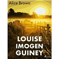 Louise Imogen Guiney - Alice Brown