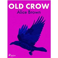 Old Crow - Alice Brown
