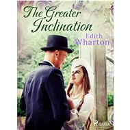 The Greater Inclination - Edith Wharton