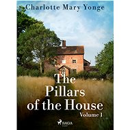 The Pillars of the House Volume 1 - Charlotte Mary Yonge
