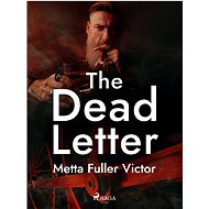The Dead Letter - Metta Fuller Victor