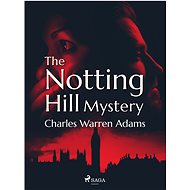 The Notting Hill Mystery - Charles Warren Adams
