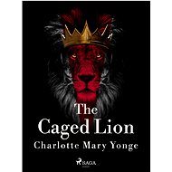 The Caged Lion - Charlotte Mary Yonge