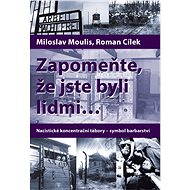 Zapomeňte, že jste byli lidmi - Roman Cílek