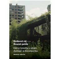 Budovat ráj – Bourat peklo - Krejčík Přemysl