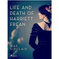 Life And Death of Harriett Frean - May Sinclair