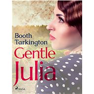 Gentle Julia - Booth Tarkington