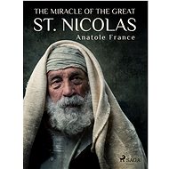 The Miracle of the Great St. Nicolas - Anatole France