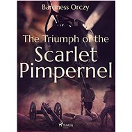 The Triumph of the Scarlet Pimpernel - Baroness Orczy