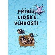 Příběh lidské vlhkosti - 