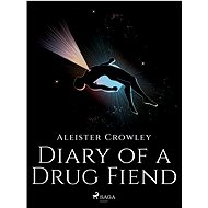 Diary of a Drug Fiend - Aleister Crowley