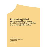 Hodnocení variabilních mechanismů hlasu, jazyka a řeči v kontextu logopedického a neurovývojového bá - kolektiv a