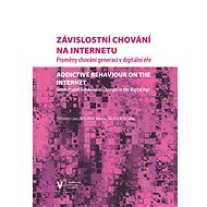 Závislostní chování na internetu. Proměny chování generací v digitální éře - Marek Kolařík