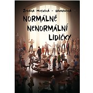 Normálně nenormální lidičky - Zuzana Muchová-Daxnerová