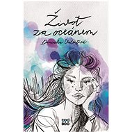 Život za oceánem - Dominika Valentová