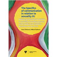 The Specifics of communication in relation to sexuality III. Helping professions in relation to sexu - Dana Štěrbová