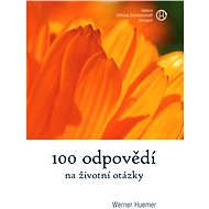 100 odpovědí na životní otázky - Werner Huemer