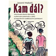 Kam dál? Ukončování školní docházky a plánování přechodu u žáků se speciálními vzdělávacími potřebam - Jaromír Maštalíř