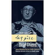 Milý příteli: Dopisy Bohuslava Martinů Zdeňku Zouharovi / Dear friend: Bohuslav Martinů´s Letters to - Vít Zouhar