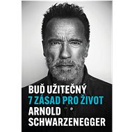 Buď užitečný - Arnold Schwarzenegger