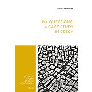 Wh-Questions: A CaseStudy in Czech - Ludmila Veselovská