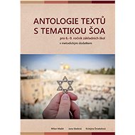 Antologie textů s tematikou šoa pro 6.–9. ročník ZŠ - Milan Mašát