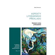 Aspekty literárního překladu: mediační úloha překladatele - Jitka Zehnalová