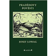 Pradědovy pověsti - Josef Lowag