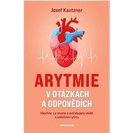 Arytmie v otázkách a odpovědích - Josef Kautzner