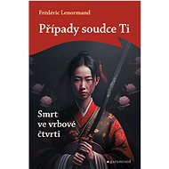 Případy soudce Ti: Smrt ve vrbové čtvrti - Frédéric Lenormand