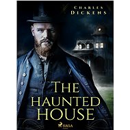 The Haunted House - Charles Dickens