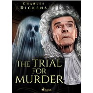 The Trial for Murder - Charles Dickens