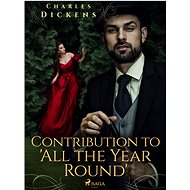 Contribution to 'All the Year Round' - Charles Dickens