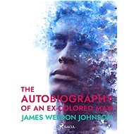The Autobiography of an Ex-Colored Man - James Weldon Johnson