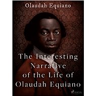 The Interesting Narrative of the Life of Olaudah Equiano - Olaudah Equiano