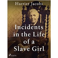 Incidents in the Life of a Slave Girl - Harriet Jacobs