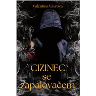 Cizinec se zapalovačem - Valentina Vávrová