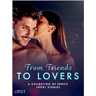 From Friends to Lovers: A Collection of Erotic Short Stories - Julie Jones