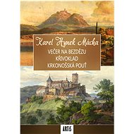 Večer na Bezdězu / Křivoklad / Krkonošská pouť - Karel Hynek Mácha