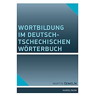 Wortbildung im deutsch-tschechischen Wörterbuch - Martin Šemelík