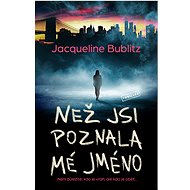 Než jsi poznala mé jméno - Jacqueline Bublitz