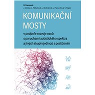 Komunikační mosty v podpoře rozvoje osob s poruchami autistického spektra a jiných skupin jedinců s  - kolektiv a